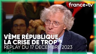 Assisteton à une crise du macronisme ou de la 5ème République   C Politique 17 décembre 2023 [upl. by Tebzil]