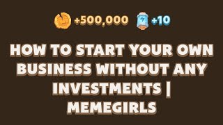 HOW TO START YOUR OWN BUSINESS WITHOUT ANY INVESTMENTS  MEMEGIRLS  MEMEFI  Memefi New Video Code [upl. by Mikihisa]