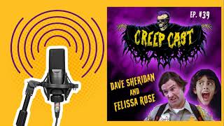 Creep Cast Ep39  Felissa Rose and Dave Sheridan [upl. by Surbeck738]