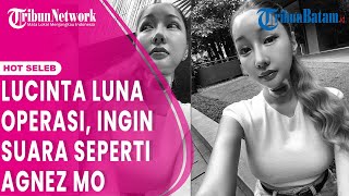 Lucinta Luna Operasi Pita Suara Ingin Suara Seperti Agnez Mo [upl. by Ivanna528]