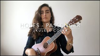 Holes  Passenger ukulele cover [upl. by Selwyn]