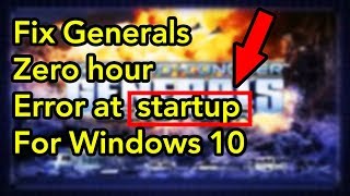 How to fix generals zero hour error at startup for windows 10 [upl. by Stilwell996]