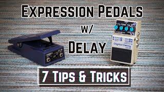 Why You Should Use an Expression Pedal With Delay  7 Useful Tips and Tricks [upl. by Cornelius812]