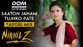 Saaton Janam Tujhko Pate  Tapori Mix  Dj Nikhil Z  DJs OF MUMBAI [upl. by Sabella]