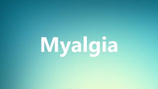 Myalgia  Medical Meaning and Pronunciation [upl. by Hildegaard786]