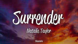 Natalie Taylor  Surrender Lyrics [upl. by Nylhtiak165]