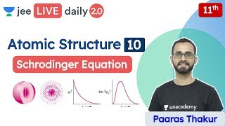 JEE Atomic Structure L10  Schrodinger Equation  Unacademy JEE  IIT JEE Chemistry  Paaras Sir [upl. by Ailiec]