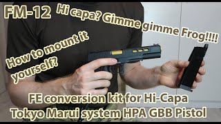 Frog Manual 12  FE HPA conversion kit for Hi capa Tokyo Marui system HPA GBB Pistol [upl. by Aibar]