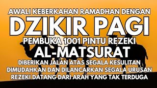 AWALI HARI DENGAN DZIKIR PAGI SESUAI SUNNAH ALMATSURAT PEMBUKA PINTU REZEKI [upl. by Janeczka]