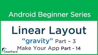 47 Android User Interface   Linear Layout  3 quotgravity quot Make Your Android App  Part  14 [upl. by Odoric]