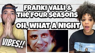 WOW FIRST TIME HEARING Frankie Valli amp The Four Seasons  Oh What a Night REACTION [upl. by Enimsay676]