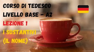 Corso di TEDESCO base A2 Lezione 1 – I SOSTANTIVI [upl. by Hugues]