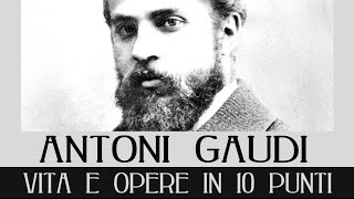 Antoni Gaudì vita e opere in 10 punti [upl. by Ielarol]