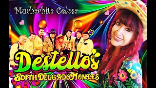 LOS DESTELLOS EDITH DELGADO MONTES  MUCHACHITA CELOSA  CUMBIA PERUANA [upl. by Enaxor]