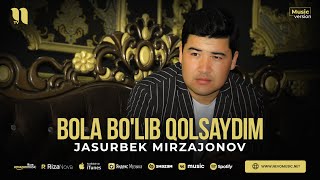 Jasurbek Mirzajonov  Bola bolib qolsaydim audio 2023 [upl. by Ranite840]