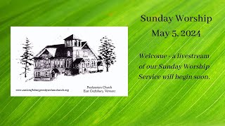 East Craftsbury Presbyterian Church  Sunday Worship Service May 5 2024 [upl. by Landon299]