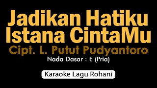 JADIKAN HATIKU ISTANA CINTAMU  Karaoke Lagu Rohani Nada Pria [upl. by Fern]