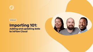 Webinar Importing 101  Adding your data to inFlow Cloud [upl. by Yelrahc]