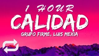 Grupo Firme Luis Mexia  Calidad LetraLyrics  1 HOUR [upl. by Lowry513]