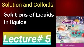 Solution and Colloids Lec 5 Solutions of Liquids in liquids Miscibility of liquids Phenol water [upl. by Seira]