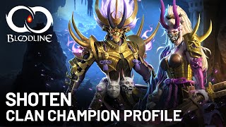 BLOODLINE CLAN CHAMPION PROFILE  Shoten [upl. by Fry763]