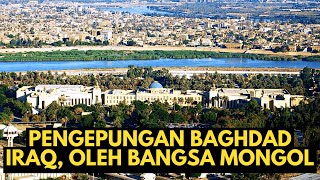 PENGEPUNGAN BAGHDAD OLEH BANGSA MONGOL PERTEMPURAN SENGIT BAGHDAD MELAWAN MONGOLIA [upl. by Attezi]