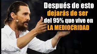 EL MEJOR CONSEJO QUE ESCUCHARÁS para dejar de vivir en la mediocridad  Matthew Mcconaughey [upl. by Benzel]