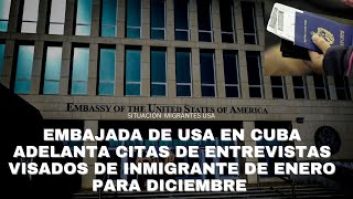 EMBAJADA DE USA EN CUBA ADELANTA CITAS DE ENTREVISTAS VISADOS DE INMIGRANTE DE ENERO PARA DICIEMBRE [upl. by Zerline]