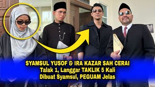 SYAMSUL YUSOF amp IRA KAZAR SAH CERAI Talak 1 LANGGAR TAKLIK Sebanyak 5 KALI PEGUAM Jelas Ini [upl. by Ubald]