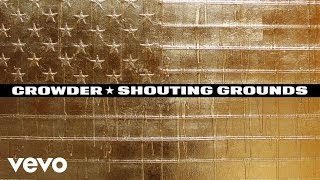 Crowder  Shouting Grounds Audio [upl. by Alvar]