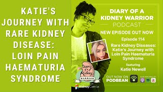 Katies Journey With Rare Kidney Disease loinpainhaematuriasyndrome LPHS DKW Podcast Ep 114 [upl. by Bolling790]