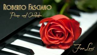 Roberto Fasciano quotFor Lovequot  Romantic Music  Piano and Orchestra [upl. by Tifanie]