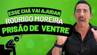 Chá para prisão de Ventre  Rodrigo Moreira [upl. by Ahsinac]