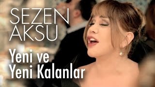 Sezen Aksu  Yeni ve Yeni Kalanlar Official Video [upl. by Chev]