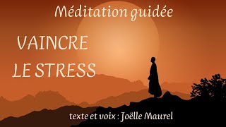 Vaincre lanxiété et le stress  Méditation guidée avec Joëlle Maurel [upl. by Ahsenid971]