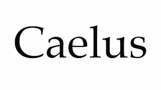 How to Pronounce Caelus [upl. by Einolem]