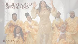 Jekalyn Carr quotI BELIEVE GODquot Official Video [upl. by Dunstan]