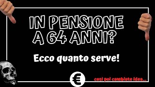 Pensione ANTICIPATA a 64 anni Quanto serve realmente [upl. by June]