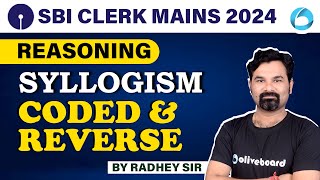 SBI Clerk Mains Reasoning 2024  Syllogism amp Coded amp Reverse For SBI Clerk Mains 2024 By Radhey Sir [upl. by Delilah]