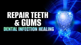 Repair Teeth and Gums  Teeth Regeneration Meditation  Dental Infection Healing Frequency  432Hz [upl. by Henriha]