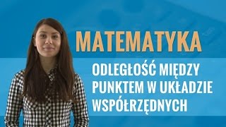 Matematyka  Odległość między punktami w układzie współrzędnych część I [upl. by Gert629]