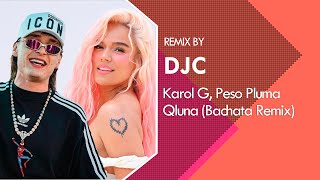 Karol G Peso Pluma  Qlona Bachata Version Remix DJC bachata karolg djc [upl. by Iilek241]