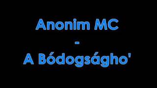 Anonim MC  A Bódogságho [upl. by Marks835]