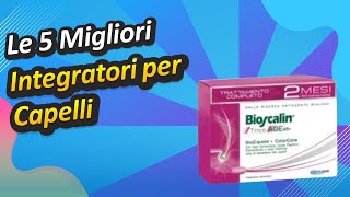 Le 5 Migliori Integratori per Capelli [upl. by Trace]