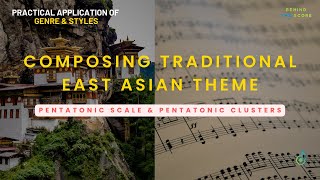 Composing Traditional East Asian Theme  Pentatonic Scale amp Pentatonic Clusters [upl. by Ignatzia]