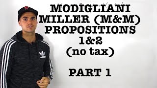 FIN 401  ModiglianiMiller MampM Proposition 1 and 2 no tax  Part 1 [upl. by Yhtir]