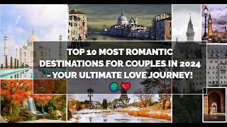 Discover 10 of the world’s most Romantic Getaways  Perfect for couples Holiday [upl. by Dituri31]