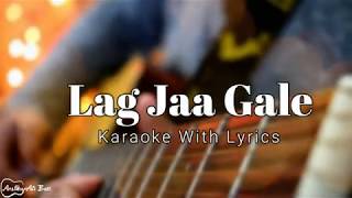 Lag Jaa Gale  Karaoke With Lyrics [upl. by Narud]