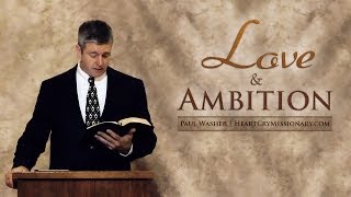 Love and Ambition  Paul Washer [upl. by Anileuqcaj]