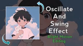 Oscillate And Swing effect  Alight Motion Editing Tutorial [upl. by Etteniuqna]